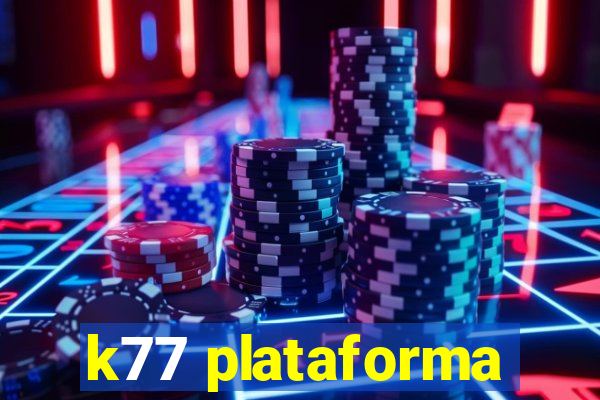 k77 plataforma